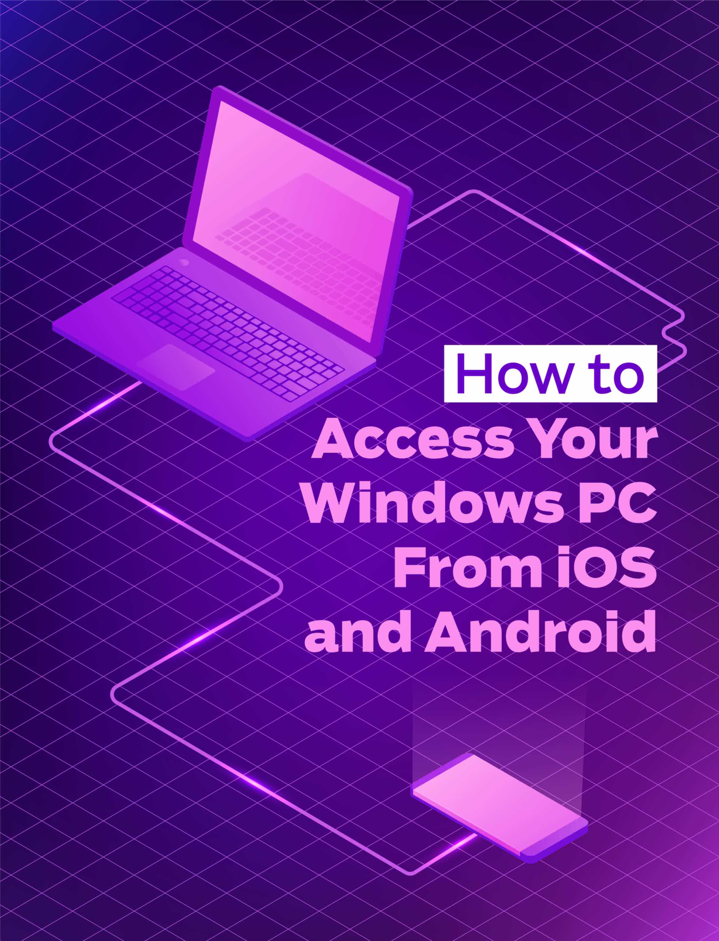 How To Access Your Windows PC From iOS And Android