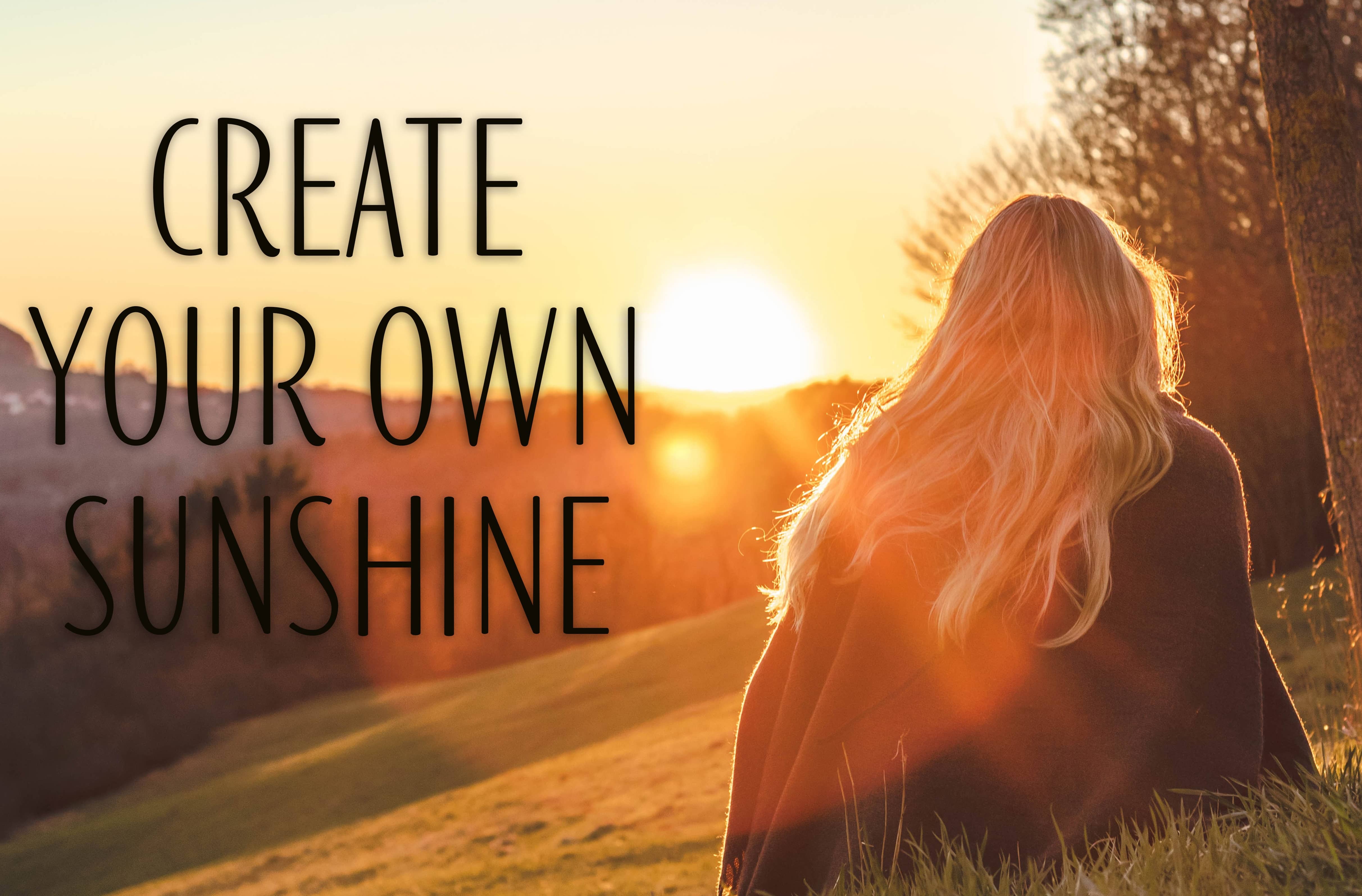 Create Your Own Sunshine